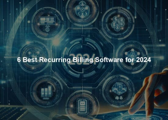 6 Best Recurring Billing Software for 2024