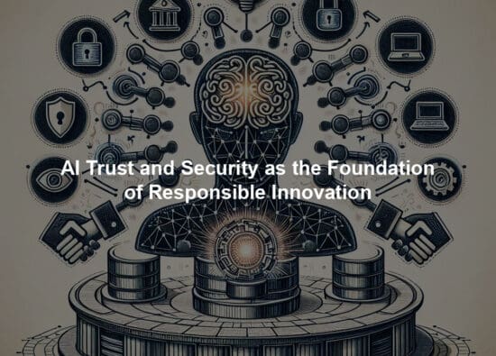 AI Trust and Security as the Foundation of Responsible Innovation