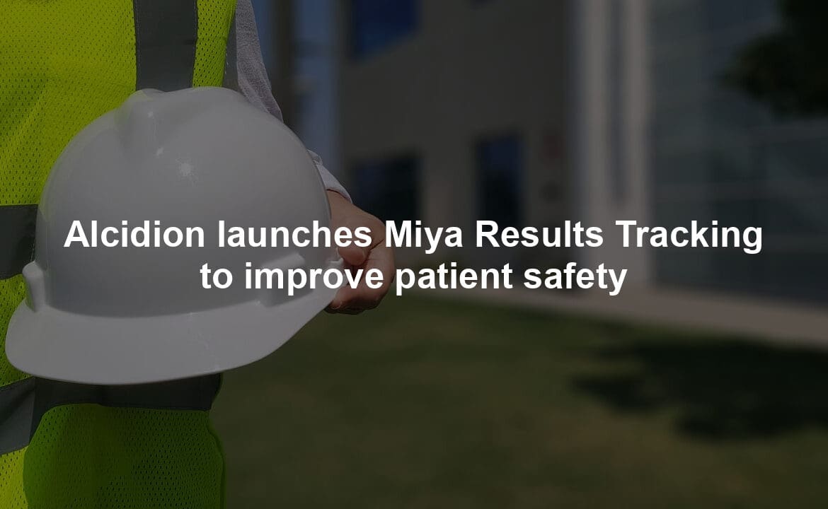 Alcidion launches Miya Results Tracking to improve patient safety