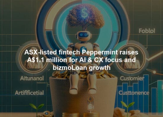 ASX-listed fintech Peppermint raises A$1.1 million for AI & CX focus and bizmoLoan growth