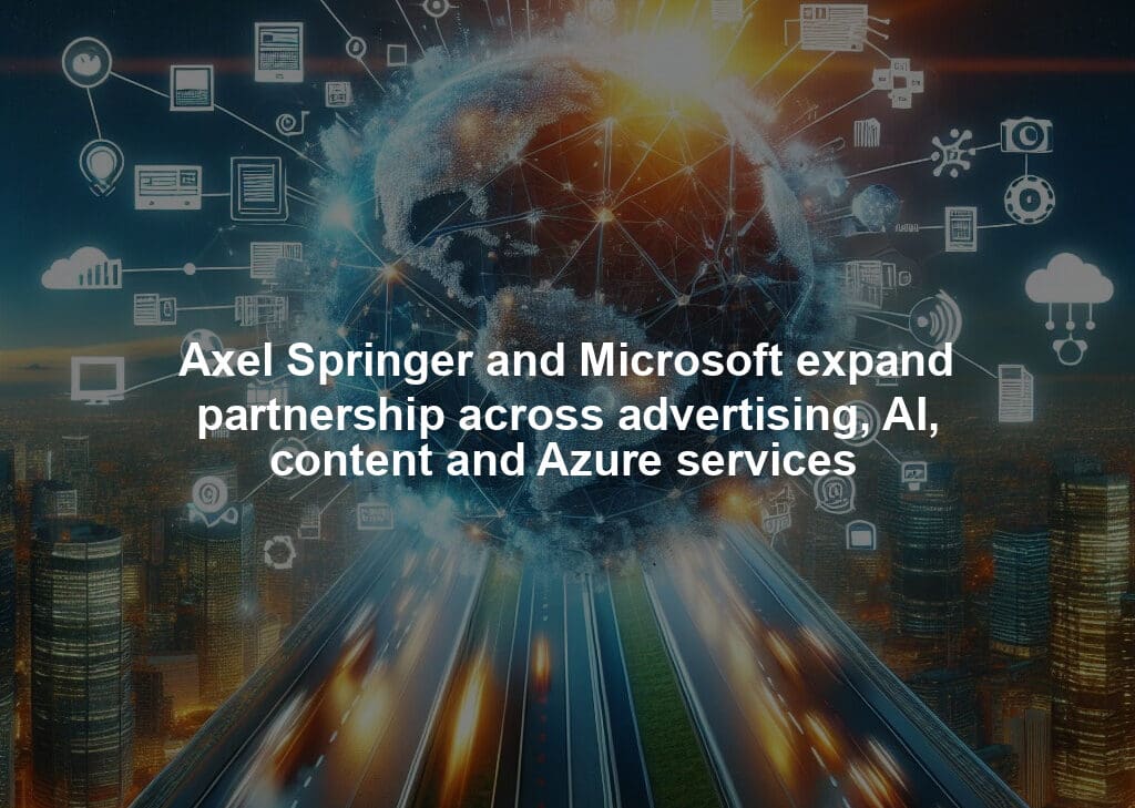 Axel Springer and Microsoft expand partnership across advertising, AI, content and Azure services 