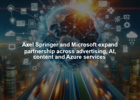 Axel Springer and Microsoft expand partnership across advertising, AI, content and Azure services 