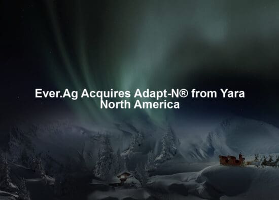 Ever.Ag Acquires Adapt-N® from Yara North America