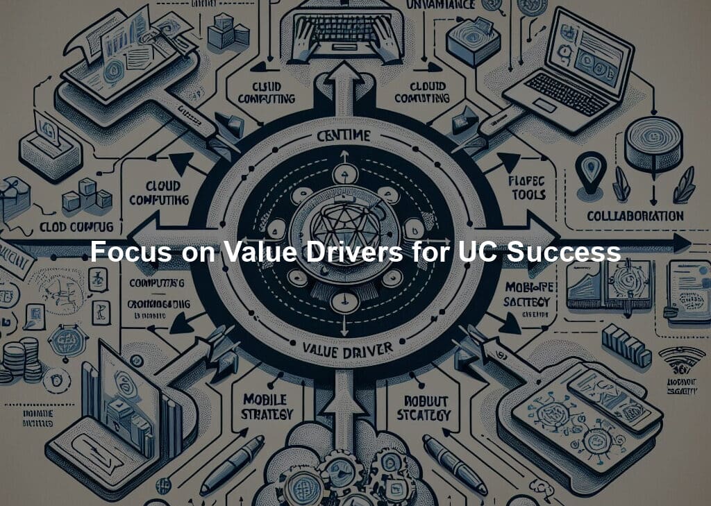 Focus on Value Drivers for UC Success