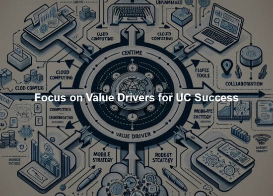 Focus on Value Drivers for UC Success