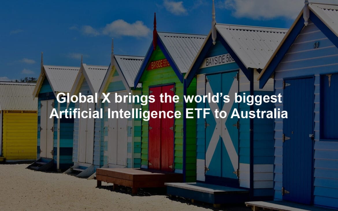Global X brings the world’s biggest Artificial Intelligence ETF to Australia