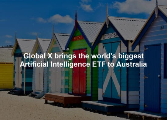Global X brings the world’s biggest Artificial Intelligence ETF to Australia