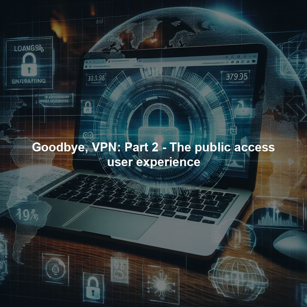 Goodbye, VPN: Part 2 - The public access user experience | QSOL IT