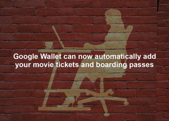 Google Wallet can now automatically add your movie tickets and boarding passes