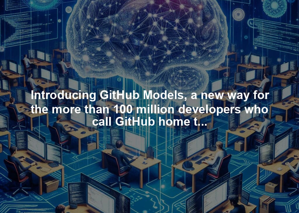 Introducing GitHub Models, a new way for the more than 100 million developers who call GitHub home to build with industry-leading AI models directly from their workflow.