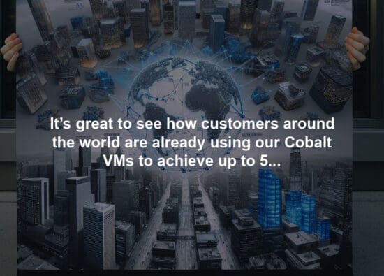 It’s great to see how customers around the world are already using our Cobalt VMs to achieve up to 50% better price-performance.