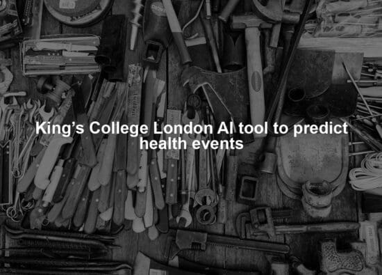 King’s College London AI tool to predict health events
