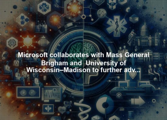 Microsoft collaborates with Mass General Brigham and  University of Wisconsin–Madison to further advance AI foundation models for medical imaging
