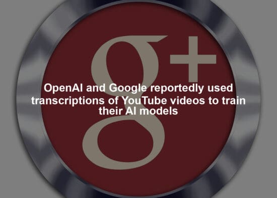 OpenAI and Google reportedly used transcriptions of YouTube videos to train their AI models