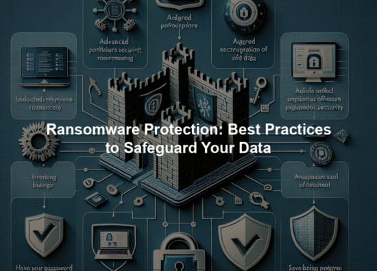 Ransomware Protection: Best Practices to Safeguard Your Data