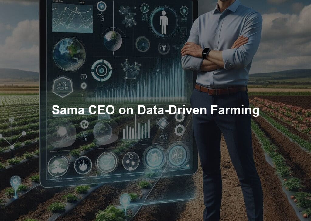 Sama CEO on Data-Driven Farming
