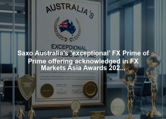 Saxo Australia’s ‘exceptional’ FX Prime of Prime offering acknowledged in FX Markets Asia Awards 2024 triumph