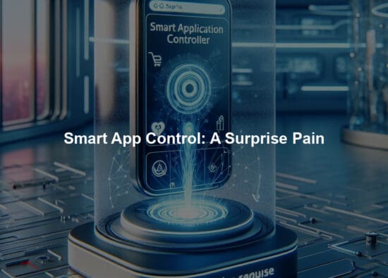 Smart App Control: A Surprise Pain