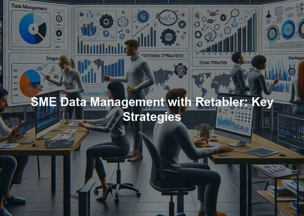 SME Data Management with Retabler: Key Strategies