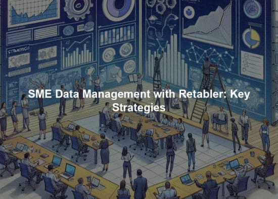 SME Data Management with Retabler: Key Strategies