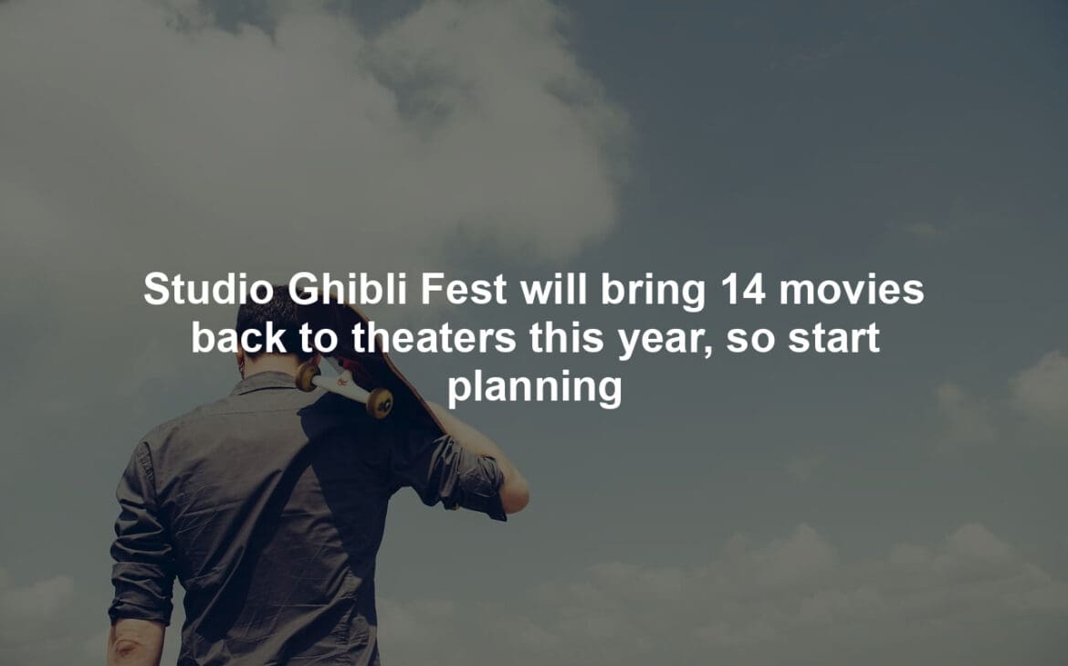 Studio Ghibli Fest will bring 14 movies back to theaters this year, so start planning