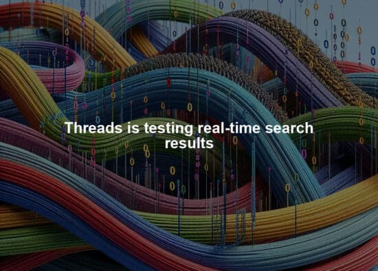 Threads is testing real-time search results