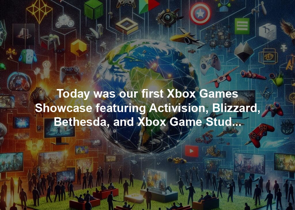 Today was our first Xbox Games Showcase featuring Activision, Blizzard, Bethesda, and Xbox Game Studios, alongside our amazing partners—a remarkable moment as we bring more games and ways to play to people around the world.