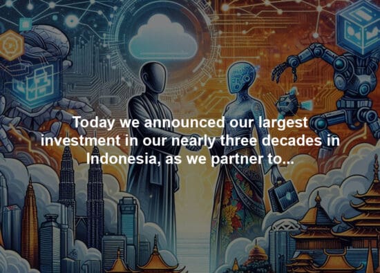 Today we announced our largest investment in our nearly three decades in Indonesia, as we partner to advance the country’s cloud and AI ambitions, and help Indonesia thrive in this new era.