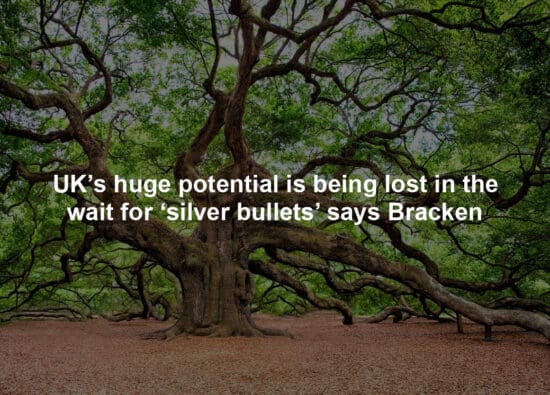 UK’s huge potential is being lost in the wait for ‘silver bullets’ says Bracken