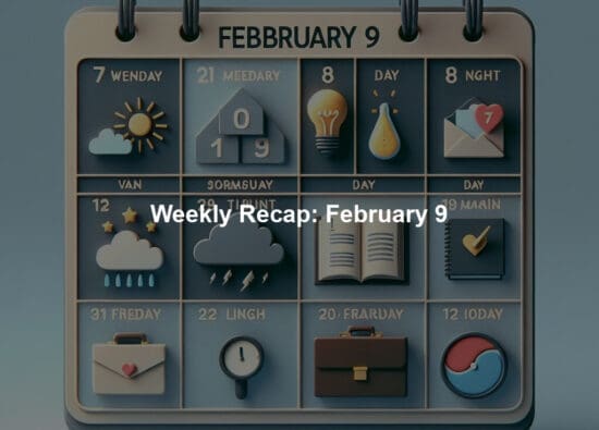 Weekly Recap: February 9