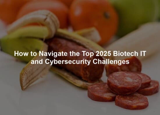 How to Navigate the Top 2025 Biotech IT and Cybersecurity Challenges